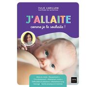 J'allaite comme je le souhaite ! Stop aux dictats et aux injonctions ! - Hamstouille bébé - Hatier Parents - broché - Guide