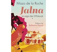 Jalna La saga des Whiteoak - tome 1 Mazo De La Roche (Auteur), Katherine Pancol (Préface), Léa Morichon (Illustration)