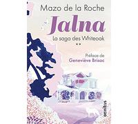Jalna La saga des Whiteoak - tome 2 Mazo De La Roche (Auteur), Geneviève Brisac (Préface), Léa Morichon (Illustration)