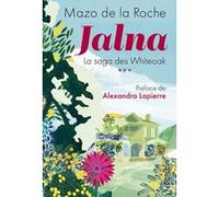 Jalna La saga des Whiteoak - tome 3 Mazo De La Roche (Auteur), Alexandra Lapierre (Préface), Léa Morichon (Illustration)