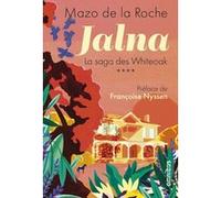 Jalna La saga des Whiteoak - tome 4 Mazo De La Roche (Auteur), Françoise Nyssen (Préface), Léa Morichon (Illustration)