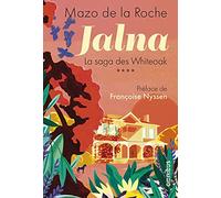 Jalna. La Saga des Whiteoak - Volume 4: Préface de Françoise Nyssen