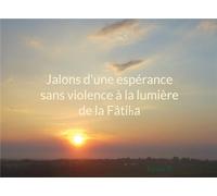 Jalons d'une espérance sans violence à la lumière de la fâtiha