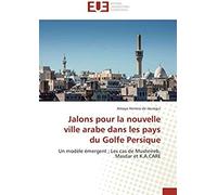 Jalons Pour La Nouvelle Ville Arabe Dans Les Pays Du Golfe Persique