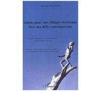 Jalons Pour Une Éthique Chrétienne Face Aux Défis Contemporains