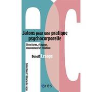Jalons pour une pratique psychocorporelle Benoît Lesage (Auteur)