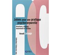 Jalons pour une pratique psychocorporelle: Structures étayage mouvement relation