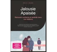 Jalousie Apaisée: Retrouver confiance et sérénité dans vos relations