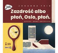 Jalousie ou płoń, Oslo płoń - Johanna Frid (Hörbuch auf Polnisch)