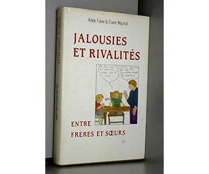 Jalousies Et Rivalites Entre Freres Et Soeurs. Comment Venir A Bout Des Conflits Entre Vos Enfants