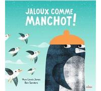 Huw Lewis-Jones – Jaloux comme Manchot ! – Cartonné – Album jeunesse