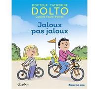 Catherine Dolto, Colline Faure-Poirée – Jaloux pas jaloux – Album éveil dès la naissance – Cartonné
