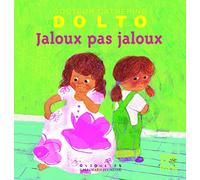 Jaloux pas jaloux - Docteur Catherine Dolto - de 2 à 7 ans