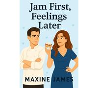 Jam First, Feelings Later: A short laugh-out-loud enemies-to-lovers romantic comedy: Two rival bakers. One small town. And a scone war that turns into something sweeter.