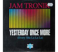 Jam Tronik - Yesterday Once More (Every Sha [Vinyl Maxi-Single]