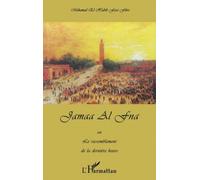 Jamaa Al Fna Ou Le Rassemblement De La Dernière Heure