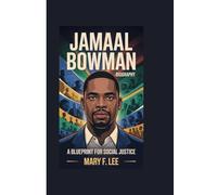 JAMAAL BOWMAN BIOGRAPHY: A Blueprint For Social Justice