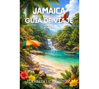 JAMAICA GUÍA DE VIAJE 2026: El compañero ideal para cultura, playas, aventura y tesoros ocultos.Con mapa incluido.