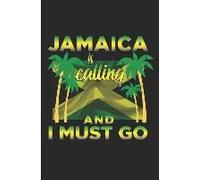 Jamaica Is Calling And I Must Go: Cool Jamaican Flag Blank Lined Note Book