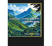 Jamaica, Land We Love: An Adult Coloring Book for Jamaicans and Lovers of the Jamaican Culture