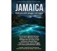 Jamaica: Molto più delle spiagge e del reggae - Pirati, lagune bioluminescenti e i Maroons delle Blue Mountains. Guida di viaggio in 14 giorni
