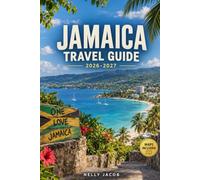 JAMAICA TRAVEL GUIDE 2026-2027: Your Practical Companion to Attractions, Beaches, Food & Local Experiences (Includes Map)