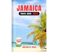 JAMAICA TRAVEL GUIDE 2026: A Detailed Manual Including Beaches, Culture, Island Adventures, Local Tips, Hidden Gems, and More