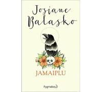 Jamaiplu - Josiane Balasko - Pygmalion - broché - Roman