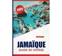 JAMAÏQUE GUIDE DE VOYAGE 2025: Votre manuel ultime sur les plages, la culture et les joyaux cachés avec des conseils essentiels pour des vacances inoubliables dans les Caraïbes