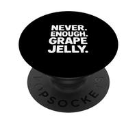 Jamais Assez de gelée de Raisin drôle avec Dicton Sarcastique PopSockets PopGrip Adhésif