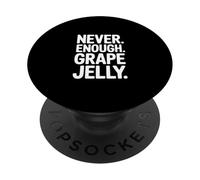 Jamais Assez de gelée de Raisin drôle avec Dicton Sarcastique PopSockets PopGrip Adhésif