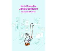 Jamais contente: Le journal d'Aurore