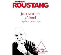Jamais contre, d'abord La présence d'un corps - François Roustang - Odile Jacob - broché - Essai