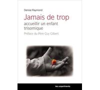 Jamais De Trop - Accueillir Un Enfant Trisomique