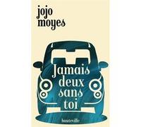 Jamais deux sans toi Jojo Moyes (Auteur)