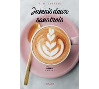 Jamais deux sans trois, tome 1 : Unicité
