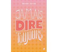 Jamais dire toujours