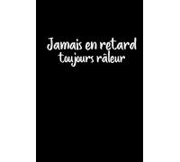 Jamais en retard toujours râleur.Un Carnet de notes -120 pages ligné couverture noir,Meilleur cadeau pour collègue de travaille.