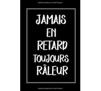 Jamais en retard toujours râleur.Un Carnet de notes -120 pages ligné ,Meilleur cadeau pour collègue de travaille,ami....
