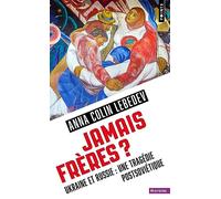 Jamais frères ?: Ukraine et Russie : une tragédie postsoviétique