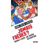 Jamais frères ? Ukraine et Russie : une tragédie postsoviétique - Anna Colin Lebedev - Points - Poche - Essai