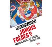 Jamais frères ? Ukraine et Russie : une tragédie postsoviétique - Anna Colin Lebedev - Seuil - broché - Essai