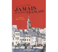 Jamais je ne serai français: (J'aurai beau faire)