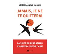 Jamais je ne te quitterai… - Jérôme Arnaud Wagner - Ramsay - broché - Roman