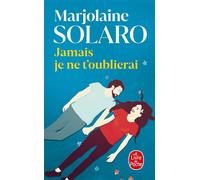 Jamais je ne t'oublierai - Marjolaine Solaro - Lgf - Poche - Roman