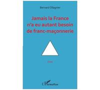 Jamais La France N'a Eu Autant Besoin De Franc-Maçonnerie