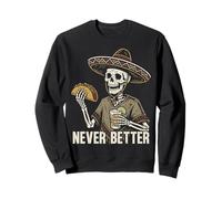 Jamais Mieux Squelette Manger des Tacos Boire de la Tequila Mexicaine Sweatshirt