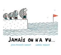 jamais on n'a vu...