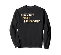 Jamais Pas Faim - The Always Forever Hungry Funny Hangry Sweatshirt