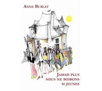 Jamais plus nous ne boirons si jeunes - Anne Burlat - 5 Sens Editions - broché - Roman